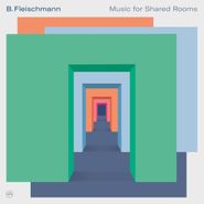 B. Fleischmann, Music For Shared Rooms (CD)