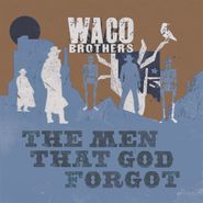 Waco Brothers, The Men That God Forgot (LP)