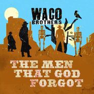 Waco Brothers, The Men That God Forgot (CD)