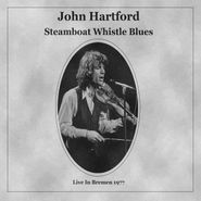 John Hartford, Steamboat Whistle Blues: Live In Bremen 1977 (CD)