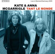 Kate & Anna McGarrigle, Tant Le Monde: Live In Bremen / Germany 2005 (CD)