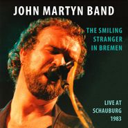 John Martyn, The Smiling Stranger In Bremen: Live At Schauburg 1983 (CD)