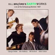 Bill Bruford's Earthworks, Live At The Schauburg Bremen 1987 (CD)