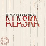 Between The Buried & Me, Alaska [2020 Remix/Remaster] (LP)