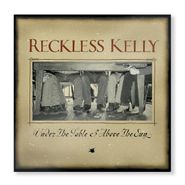 Reckless Kelly, Under The Table & Above The Sun (LP)