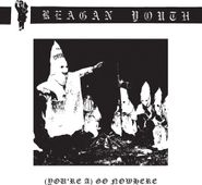 Reagan Youth, (You're A) Go Nowhere [Clear Vinyl] (7")