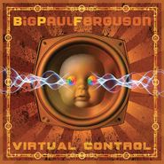 Big Paul Ferguson, Virtual Control [Red Vinyl] (LP)