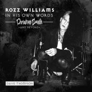 Rozz Williams, In His Own Words - Christian Death & Beyond [Clear Vinyl] (7")