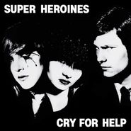 Super Heroines, Cry For Help (LP)