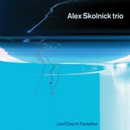 Alex Skolnick, Last Day In Paradise [Blue Vinyl] (LP)