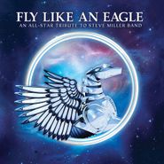 Various Artists, Fly Like An Eagle: An All-Star Tribute To Steve Miller Band (CD)