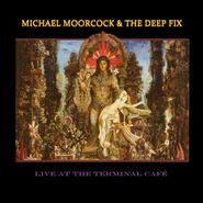 Michael Moorcock's Deep Fix, Live At Terminal Café (CD)