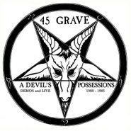 45 Grave, A Devil's Possessions: Demos & Live 1980-1983 (CD)