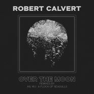 Robert Calvert, Over The Moon [Silver Vinyl] (7")