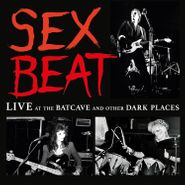 Sexbeat, Live At The Batcave & Other Dark Places (CD)