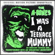 The A-Bones, I Was A Teenage Mummy (LP)