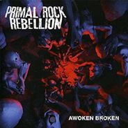 Primal Rock Rebellion, Awoken Broken (CD)