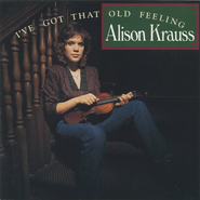 Alison Krauss, I've Got That Old Feeling (CD)
