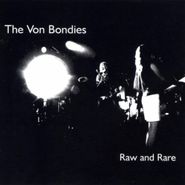 The Von Bondies, Raw And Rare (CD)