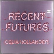 Celia Hollander, Recent Futures (LP)
