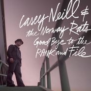 Casey Neill, Goodbye To The Rand & File (CD)