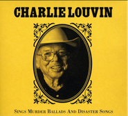 Charlie Louvin, Sings Murder Ballads And Disaster Songs (CD)