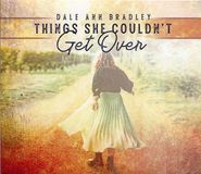 Dale Ann Bradley, Things She Couldn't Get Over (CD)