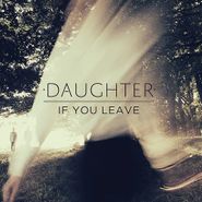Daughter, If You Leave [Bonus CD] (LP)