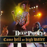 Deep Purple, Come Hell Or High Water