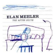 Elan Mehler, After Suite (CD)