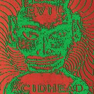 Evil Acidhead, In The Name Of All That Is Unholy [Remastered, Red & Green Vinyl] (LP)