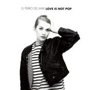El Perro del Mar, Love Is Not Pop (LP)