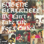 Eugene Blacknell, We Can't Take Life For Granted (CD)