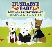 Dennis Caplinger, Hushabye Baby: Lullaby Renditions Of Rascal Flatts  (CD)