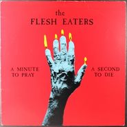 The Flesh Eaters, A Minute To Pray A Second To Die [1981 Ruby Records] (LP)