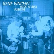 Gene Vincent, Rock 'N' Roll Fugitive (CD)