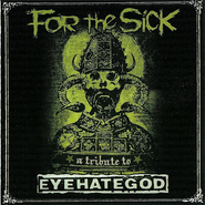 Various Artists, For The Sick: A Tribute To Eyehategod (CD)