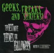 Various Artists, Geeks, Freaks And Shrieks! The Best Movie Themes For Halloween (CD)