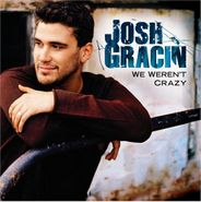 Josh Gracin, We Weren't Crazy (CD)