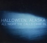 Halloween, Alaska, All Night The Calls Came In (CD)