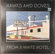 Hawks & Doves, From A White Hotel (LP)