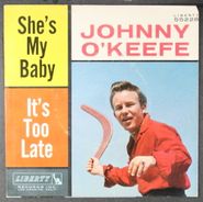 Johnny O'Keefe, She's My Baby / It's Too late (7")
