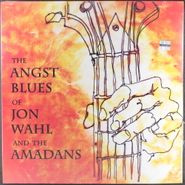 Jon Wahl, The Angst Blues Of Jon Wahl And The Amadans (12")