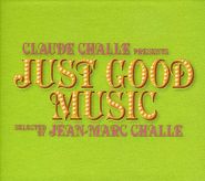 Various Artists, Claude Challe Presents: Just Good Music (CD)