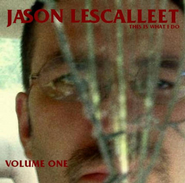 Jason Lescalleet, This Is What I Do Volume One (CD)