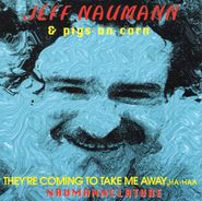 Jeff Naumann, They're Coming To Take Me Away, Ha-Haa (CD)