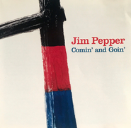 Jim Pepper, Comin' and Goin' (CD)