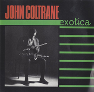 John Coltrane, Exotica (CD)