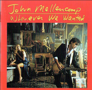 John Mellencamp, Whenever We Wanted (CD)