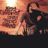 Josh Clayton-Felt, Spirit Touches Ground (CD)
